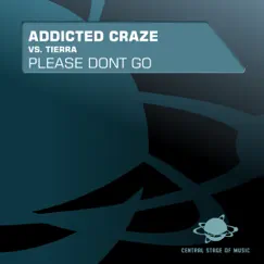 Please Don't Go (Addicted Craze vs. Tierra) [Remixes] by Addicted Craze & Tierra album reviews, ratings, credits