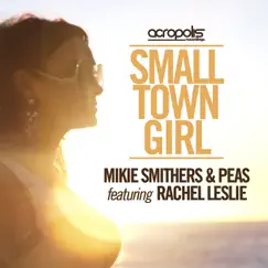 Small Town Girl (Mikie Smithers and Peas Original Mix) Song Lyrics