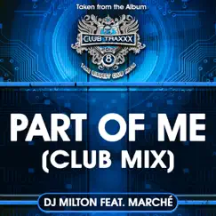 Part of Me (Club Mix) - Single (feat. Marche) by DJ Milton & Marche album reviews, ratings, credits
