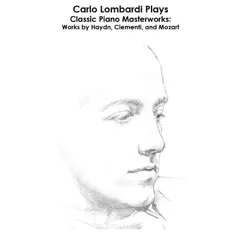 Haydn, Clementi and Mozart: Carlo Lombardi Plays Classic Piano Masterworks by Carlo Lombardi album reviews, ratings, credits