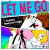Let Me Go (Remixes) - EP album lyrics, reviews, download