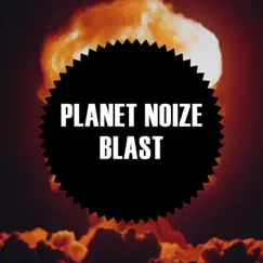 Blast - Single by Planet Noize album reviews, ratings, credits