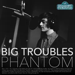 Phantom - Single by Big Troubles album reviews, ratings, credits