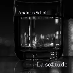La solitude - Single by Andreas Scholl album reviews, ratings, credits
