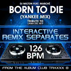 Born To Die (126 BPM a Cappella Mix) (feat. Marche) Song Lyrics