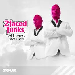 All I Need (feat. Lucia) - Single by 2 Faced Funks album reviews, ratings, credits