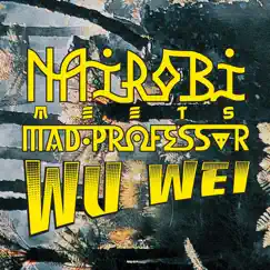 Meets Mad Professor - Wu Wei by Nairobi album reviews, ratings, credits