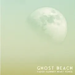 Faded (Summer Heart Remix) - Single by Ghost Beach album reviews, ratings, credits