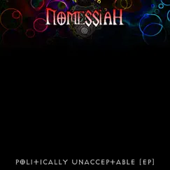 Politically Unacceptable - Single by Nomessiah album reviews, ratings, credits