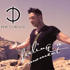 Feeling a Moment (Remixes) - EP by Phil Cornell album reviews, ratings, credits
