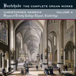 Buxtehude: The Complete Organ Works, Vol. 4 – Trinity College Chapel, Cambridge by Christopher Herrick album reviews, ratings, credits