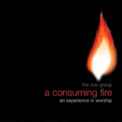 A Consuming Fire by The ZOE Group album reviews, ratings, credits