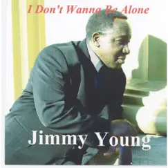 I Don't Wanna Be Alone - Single by Jimmy Young album reviews, ratings, credits