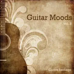 Guitar Moods, Vol. 2 by Carlos Santiago album reviews, ratings, credits