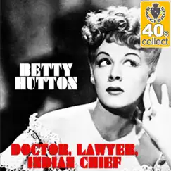 Doctor, Lawyer, Indian Chief (Remastered) - Single by Betty Hutton album reviews, ratings, credits