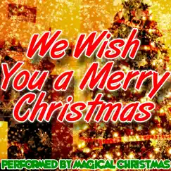 We Wish You a Merry Christmas by Magical Christmas album reviews, ratings, credits