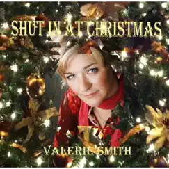 Shut in At Christmas - Single by Valerie Smith album reviews, ratings, credits