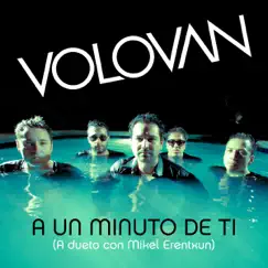 A un Minuto de ti (A dueto con Mikel Erenxtun) - Single by Volovan album reviews, ratings, credits