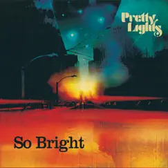 So Bright - Single by Pretty Lights album reviews, ratings, credits