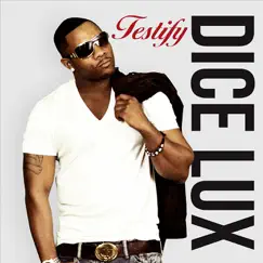 Testify (feat. MarkiZ Rey) - Single by DICE LUX album reviews, ratings, credits