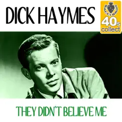 They Didn't Believe Me (Remastered) - Single by Dick Haymes album reviews, ratings, credits