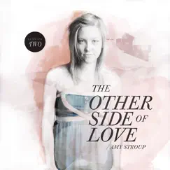 The Other Side of Love Session Two - EP by Amy Stroup album reviews, ratings, credits