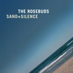 Sand + Silence by The Rosebuds album reviews, ratings, credits