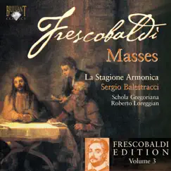 Frescobaldi: Edition Vol. 3, Masses by La Stagione Armonica, Sergio Balestracci & Schola Gregoriana album reviews, ratings, credits