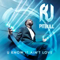U Know It Ain't Love (Remixes) [feat. Pitbull] by R.J. album reviews, ratings, credits