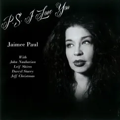 PS I love you by Jaimee Paul & John Noubarian album reviews, ratings, credits