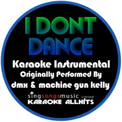 I Don't Dance (Originally Performed By Dmx & Machine Gun Kelly) [Instrumental Version] Song Lyrics