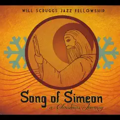 Song of Simeon: A Christmas Journey by Will Scruggs Jazz Fellowship album reviews, ratings, credits