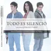 Todo Es Silencio (Banda Sonora Original) album lyrics, reviews, download