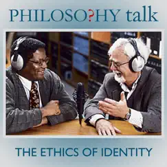 058: The Ethics of Identity (feat. Kwame Anthony Appiah) by Philosophy Talk album reviews, ratings, credits