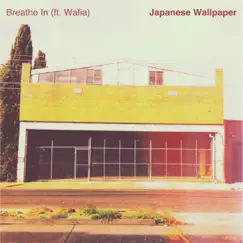 Breathe In (feat. Wafia) - Single by Japanese Wallpaper album reviews, ratings, credits