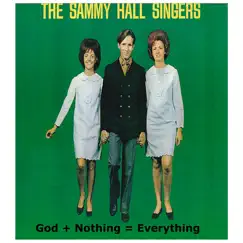 God + Nothing = Everything by The Sammy Hall Singers album reviews, ratings, credits
