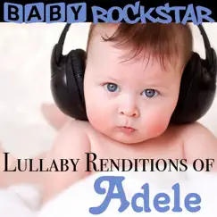 Lullaby Renditions of Adele by Baby Rockstar album reviews, ratings, credits