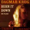 Burn It Down - On Piano (Tribute to Linkin Park) - Single album lyrics, reviews, download