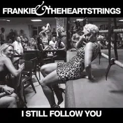 I Still Follow You - Single by Frankie & The Heartstrings album reviews, ratings, credits