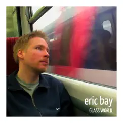 Glass World - Single by Eric Bay album reviews, ratings, credits