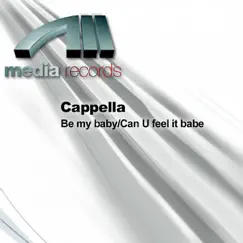 Be my baby/Can U feel it babe - Single by Cappella album reviews, ratings, credits