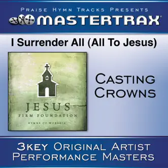 I Surrender All (All To Jesus) [Performance Tracks] - EP by Casting Crowns album download