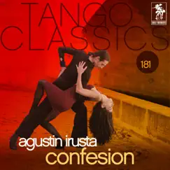 Tangos Classics, Vol. 181 - Confesión by Agustín Irusta album reviews, ratings, credits