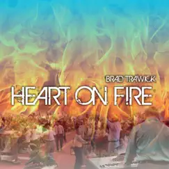 Heart On Fire by Brad Trawick album reviews, ratings, credits