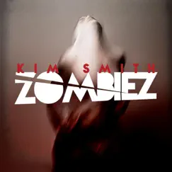 Zombiez (The Remixes) - Single by Kim Smith album reviews, ratings, credits