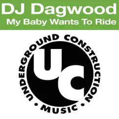 My Baby Wants To Ride (Remixes) - EP by DJ DAGWOOD album reviews, ratings, credits