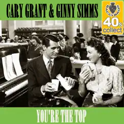 You're the Top (Remastered) - Single by Cary Grant & Ginny Simms album reviews, ratings, credits