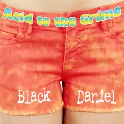 Acid to the Grime - EP by Black Daniel album reviews, ratings, credits
