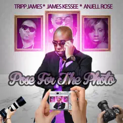 Pose for the Photo (feat. Anjell Rose & Tripp James) Song Lyrics