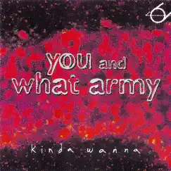 Kinda Wanna by You And What Army album reviews, ratings, credits